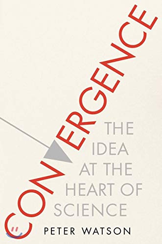 Convergence: The Idea at the Heart of Science