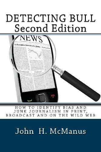 Detecting Bull: How to Identify Bias and Junk Journalism in Print, Broadcast and on the Wild Web