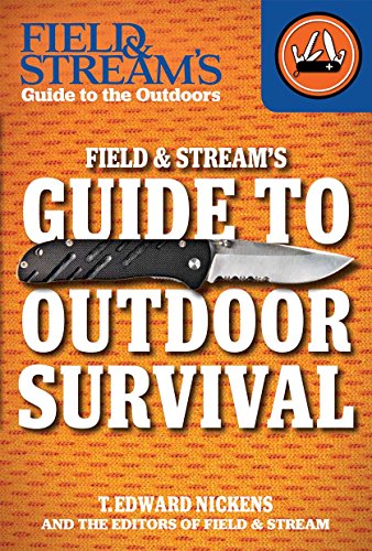 Field & Stream's Guide to Outdoor Survival (Field & Stream's Guide to the Outdoors)