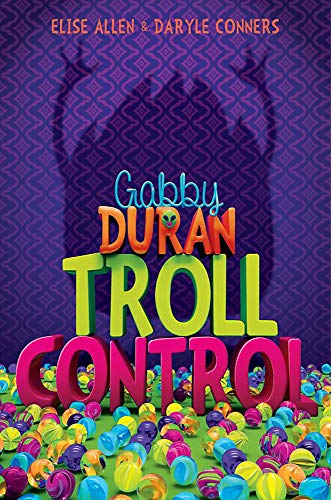 Gabby Duran, Book 2 Gabby Duran: Troll Control (Gabby Duran, Book 2)