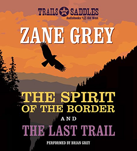 The Spirit of the Border and The Last Trail
