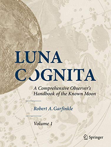 Luna Cognita: A Comprehensive Observer's Handbook of the Known Moon, Volume 1,2,3