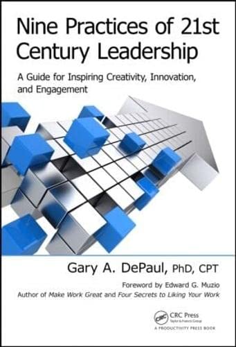 Nine Practices of 21st Century Leadership: A Guide for Inspiring Creativity, Innovation, and Engagement