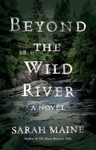 Beyond the Wild River: A Novel (For Historical Fiction Fans)