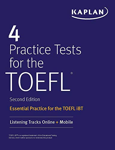 4 Practice Tests for the TOEFL: Essential Practice for the TOEFL iBT (Kaplan Test Prep)