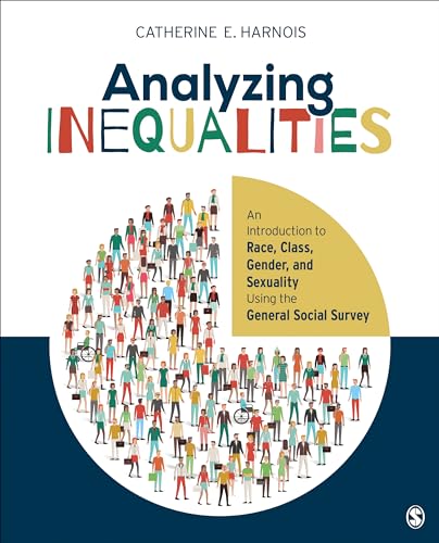 Analyzing Inequalities: An Introduction to Race, Class, Gender, and Sexuality Using the General Social Survey