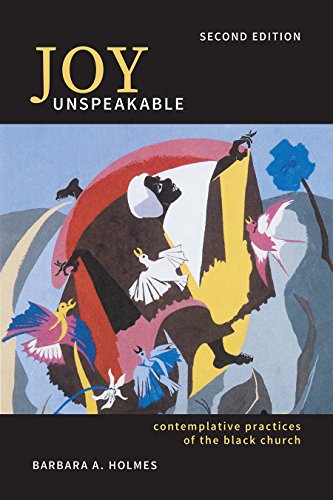 Joy Unspeakable: Contemplative Practices of the Black Church (2nd edition)