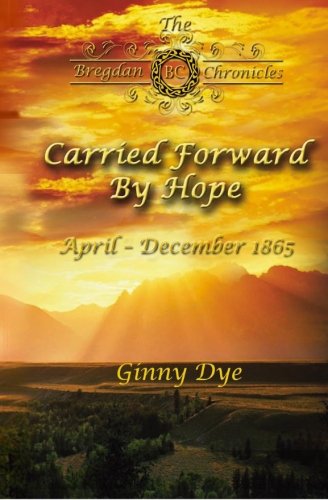 Carried Forward By Hope (# 6 in the Bregdan Chronicles Historical Fiction Romance Series)