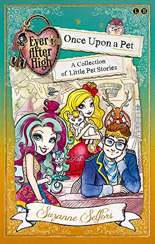 Once Upon a Pet: A Collection of Little Pet Stories (Ever After High)