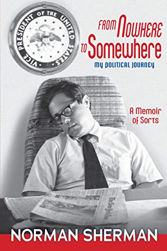 From Nowhere to Somewhere: My Political Journey: A Memoir of Sorts