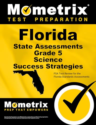 Florida State Assessments Grade 5 Science Success Strategies Study Guide: FSA Test Review for the Florida Standards Assessments