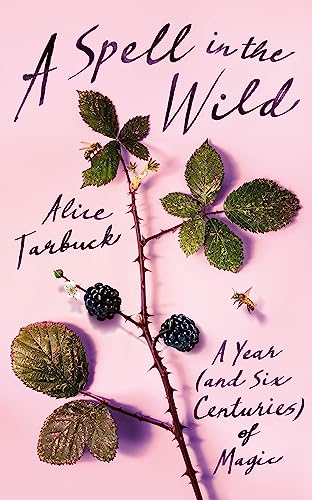 A Spell in the Wild: A Year (and six centuries) of Magic