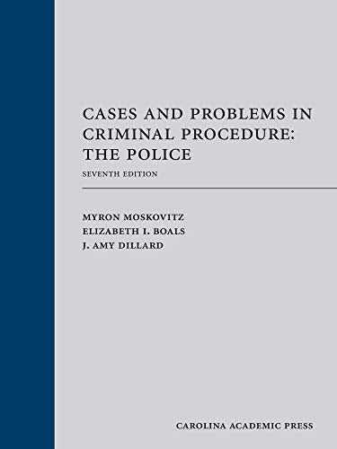 Cases and Problems in Criminal Procedure: The Police