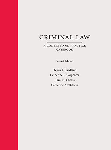 Criminal Law: A Context and Practice Casebook (Context and Practice Series)