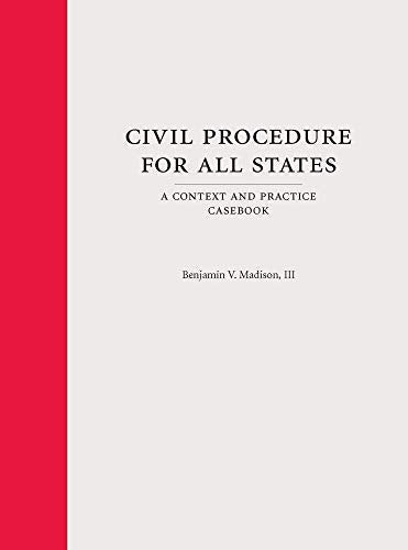 Civil Procedure for All States: A Context and Practice Casebook (Context and Practice Series)
