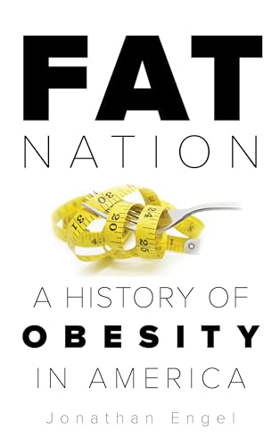 Fat Nation: A History of Obesity in America
