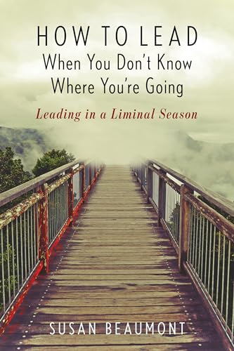 How to Lead When You Don't Know Where You are Going