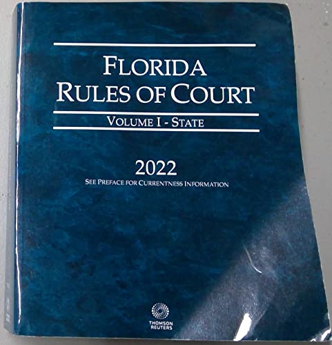 Florida Rules of Court: Volume I - State 2022