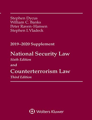 National Security Law, Sixth Edition and Counterterrorism Law, Third Edition: 2019-2020 Supplement