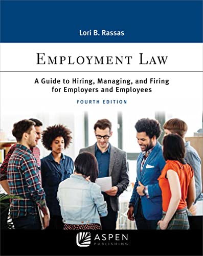Employment Law: A Guide to Hiring, Managing, and Firing for Employers and Employees