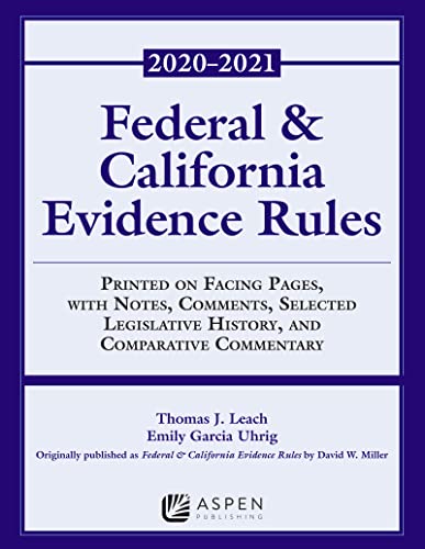 Federal and California Evidence Rules: With Notes, Comments, Selected Legislative History, and Comparative Commentary, 2020-2021 Edition (Supplements)