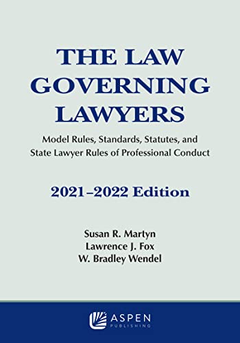 The Law Governing Lawyers: Model Rules Standards Statutes and State Lawyer Rules of Professional Conduct 2021-2022 Edition (Supplements)