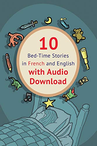 10 Bed-Time Stories in French and English with audio download: French for Kids: Learn French with Parallel -French English Text