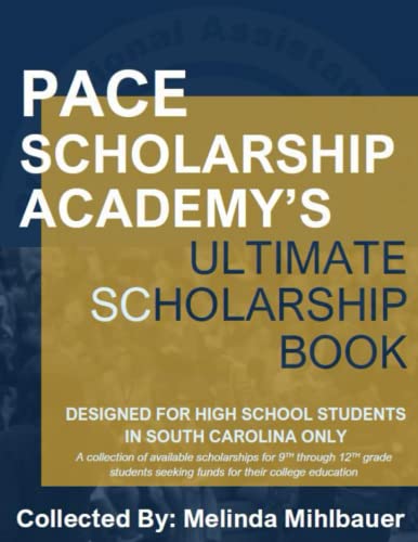 PACE Scholarship Academy's Ultimate Scholarship Book: Designed for South Carolina High School Students
