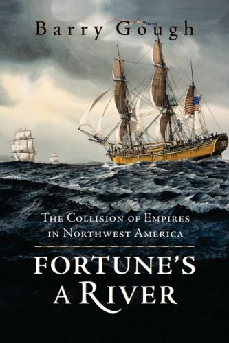 Fortune's a River: The Collision of Empires in the Pacific Northwest America