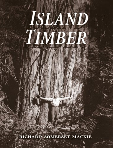 Island Timber: A Social History of the Comox Logging Company, Vancouver Island