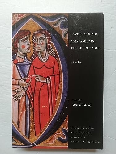 Love, Marriage, and Family in the Middle Ages: A Reader (Readings in Medieval Civilizations and Cultures)