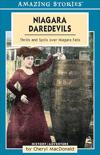 Niagara Daredevils: Thrills and Spills over Niagara Falls (Amazing Stories)