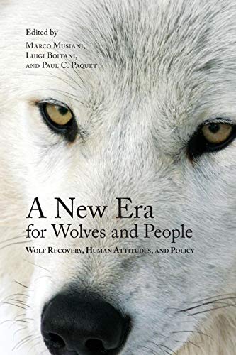 A New Era for Wolves and People: Wolf Recovery, Human Attitudes, and Policy (Energy, Ecology and the Environment, 2) (Volume 2)