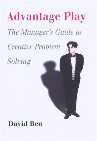 Advantage Play: The Manager's Guide to Creative Problem Solving
