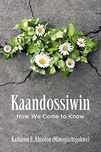 Kaandossiwin: How We Come to Know