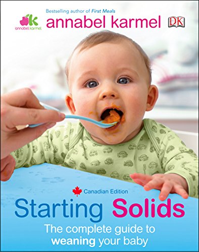 Starting Solids: The essential guide to your baby s first foods
