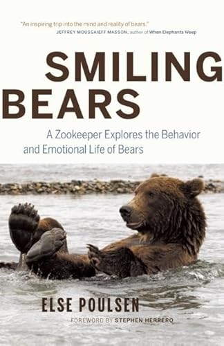 Smiling Bears: A Zookeeper Explores the Behavior and Emotional Life of Bears