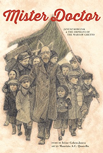 Mister Doctor: Janusz Korczak & the Orphans of the Warsaw Ghetto