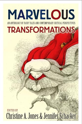 Marvelous Transformations: An Anthology of Fairy Tales and Contemporary Critical Perspectives