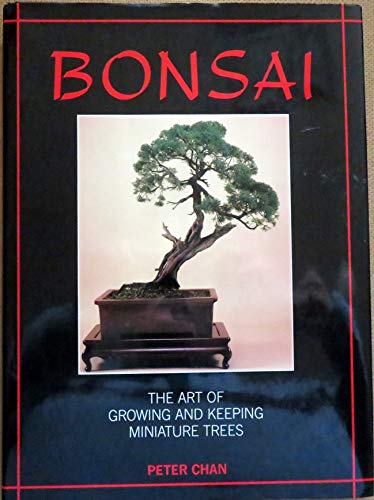 Bonsai: The Art of Growing and Keeping Miniature Trees