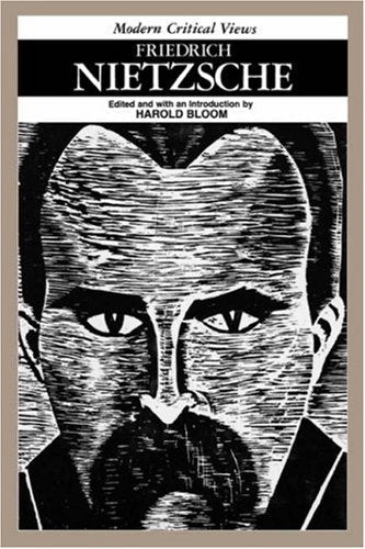 Friedrich Neitzsche (Bloom's Modern Critical Views)