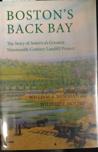Boston's Back Bay: The Story of America's Greatest Nineteenth-Century Landfill Project