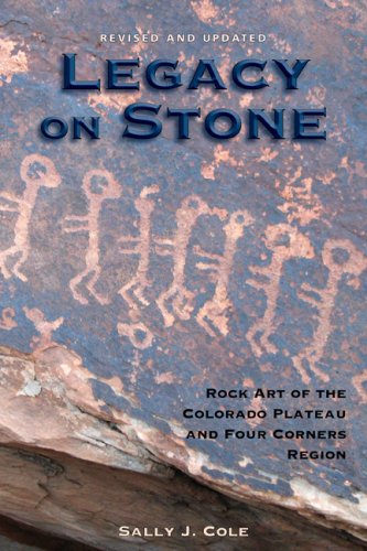 Legacy on Stone: Rock Art of the Colorado Plateau and Four Corners Region