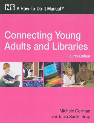 Connecting Young Adults and Libraries: A How-To-Do-It Manual, 4th Edition (How-to-Do-It Manuals)