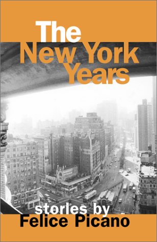 The New York Years: Stories by Felice Picano
