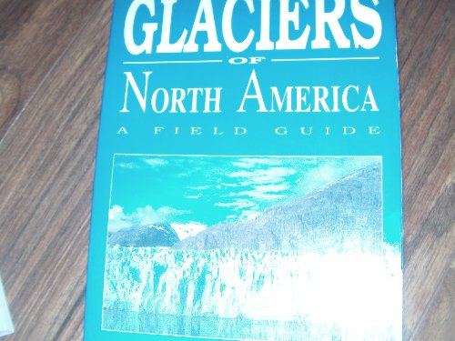 Glaciers of North America: A Field Guide