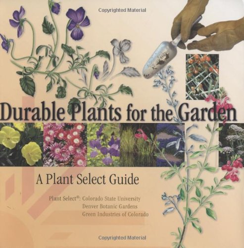 Durable Plants for the Garden: A Plant Select Guide