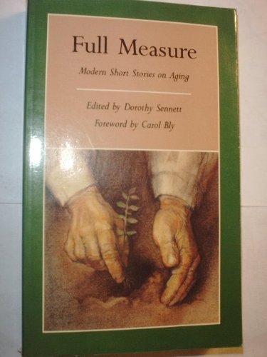Full Measure: Modern Short Stories on Aging (Graywolf Short Fiction Series)