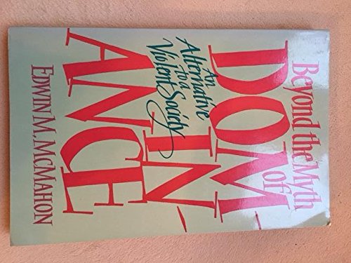 Beyond the Myth of Dominance: An Alternative to a Violent Society