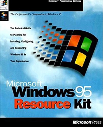Microsoft Windows 95 Resource Kit: The Technical Guide to Planning For, Installing, Configuring, and Supporting Windows 95 in Your Organization (Microsoft Professional Editions)